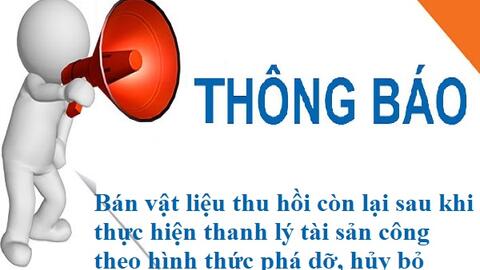 Thông báo bán vật liệu thu hồi còn lại sau khi thực hiện thanh lý tài sản công theo  hình thức phá dỡ, hủy bỏ (185kg Sắt vụn).